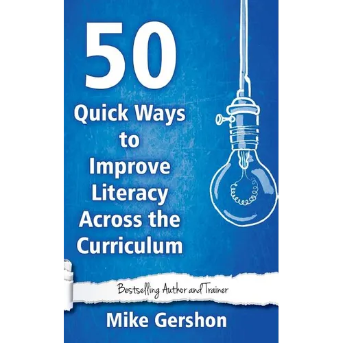 50 Quick Ways to Improve Literacy Across the Curriculum