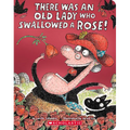 There Was an Old Lady Who Swallowed a Rose!