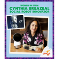 Cynthia Breazeal: Social Robot Innovator