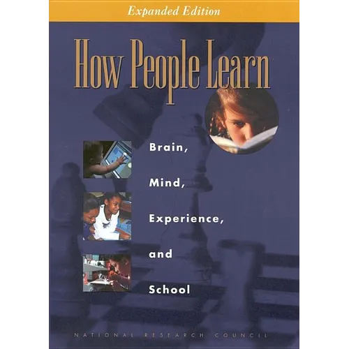 How People Learn: Brain, Mind, Experience, and School: Expanded Edition