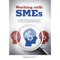 Working with SMEs: A Guide to Gathering and Organizing Content from Subject Matter Experts