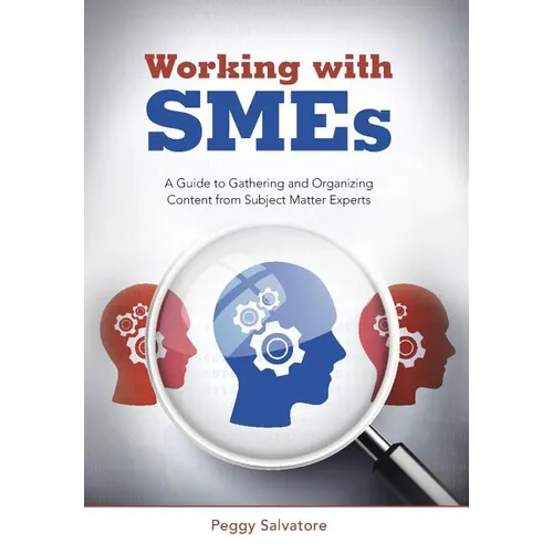 Working with SMEs: A Guide to Gathering and Organizing Content from Subject Matter Experts