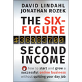 The Six-Figure Second Income: How to Start and Grow a Successful Online Business Without Quitting Your Day Job