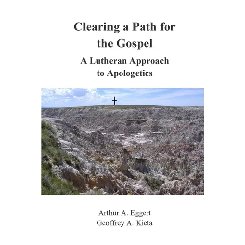 Clearing a Path for the Gospel: A Lutheran Approach to Apologetics