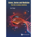 Genes, Germs and Medicine: The Life of Joshua Lederberg