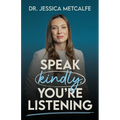 Speak Kindly, You're Listening