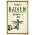 Radium and the Secret of Life