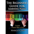 Learn Piano: The Beginners Guide for Learning Piano: The Guide to Learn Piano Like a Pro