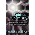 Spiritual Chemistry: The Interaction of Spiritual Energy with the Physical World