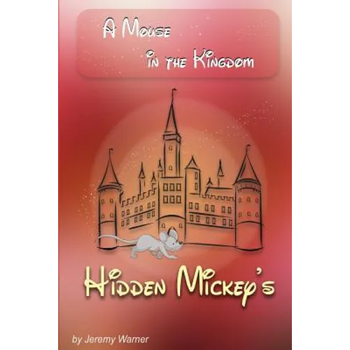 Hidden Mickeys: A Mouse in the Kingdom: Hidden Mickeys