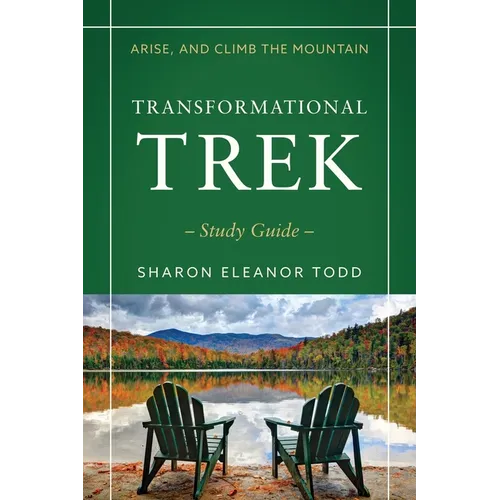 Arise, and Climb the Mountain: Transformational Trek Study Guide