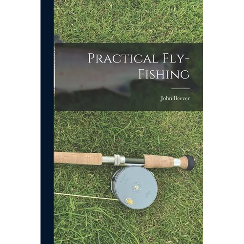 Practical Fly-Fishing