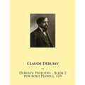 Debussy: Preludes - Book 2 for Solo Piano L. 123