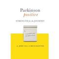Parkinson Positive: Strength for the Journey