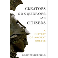 Creators, Conquerors, and Citizens: A History of Ancient Greece