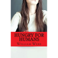 Hungry For Humans: 15 Shockingly True Stories of Cannibalism