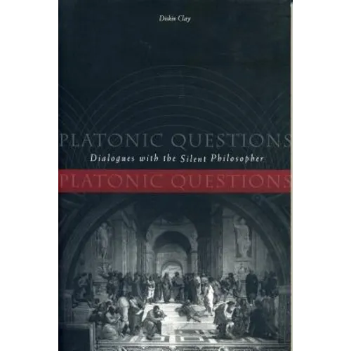 Platonic Questions: Dialogues with the Silent Philosopher
