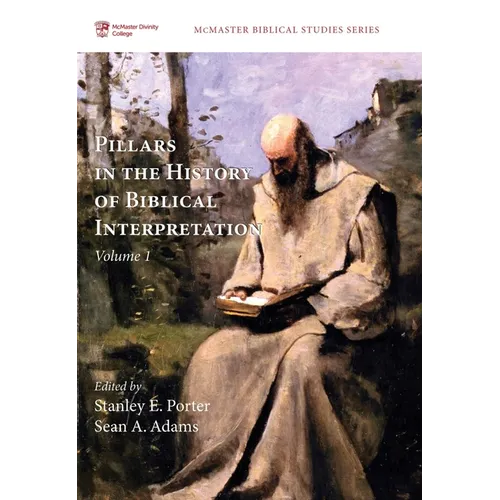 Pillars in the History of Biblical Interpretation, Volume 1: Prevailing Methods Before 1980