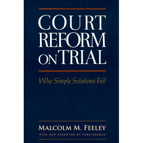 Court Reform on Trial: Why Simple Solutions Fail