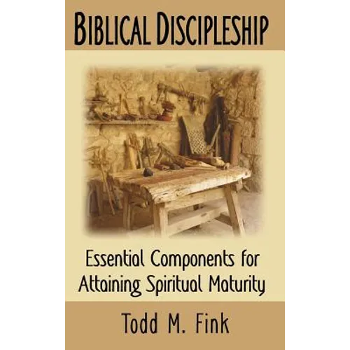 Biblical Discipleship: Essential Components for Attaining Spiritual Maturity