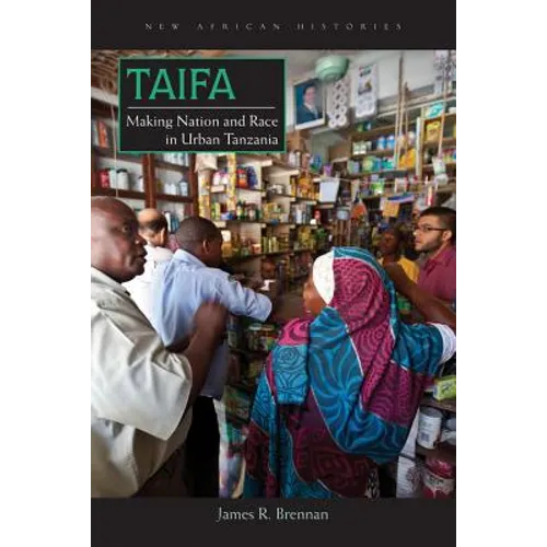 Taifa: Making Nation and Race in Urban Tanzania