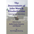 The Descendants of John Muss & Elizabeth Ceise: Exploring Four Generations