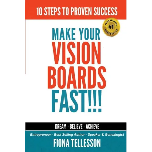 Make Your Vision Boards FAST!!!: 10 Steps To Proven Success