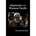 Argonauts of the Western Pacific; An Account of Native Enterprise and Adventure in the Archipelagoes of Melanesian New Guinea.
