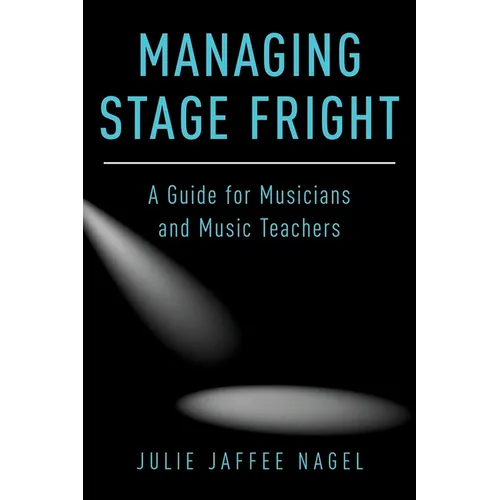 Managing Stage Fright: A Guide for Musicians and Music Teachers