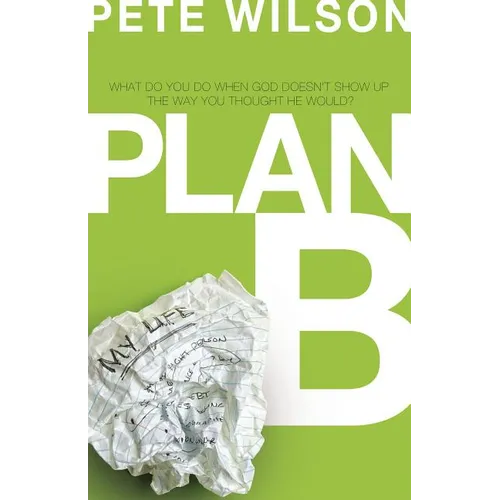 The Plan B: What Do You Do When God Doesn't Show Up the Way You Thought He Would?