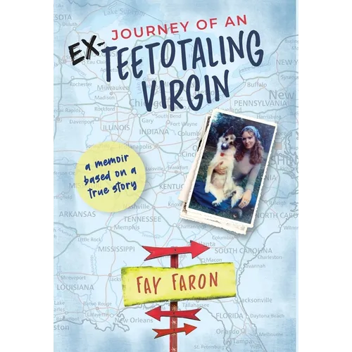 Journey of an EX-Teetotaling Virgin: a memoir based on a true story