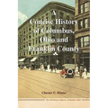 A Concise History of Columbus, Ohio and Franklin County