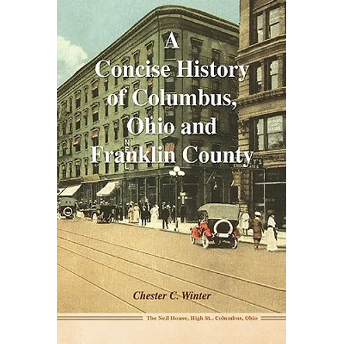 A Concise History of Columbus, Ohio and Franklin County