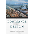 Dominance by Design: Technological Imperatives and America's Civilizing Mission
