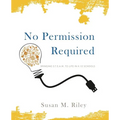 No Permission Required: Bringing S.T.E.A.M. to Life in K-12 Schools
