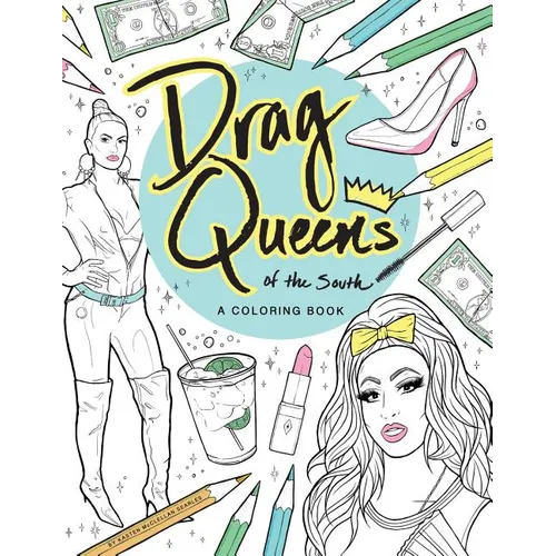 Drag Queens of the South: A Coloring Book
