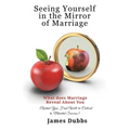 Seeing Yourself in the Mirror of Marriage