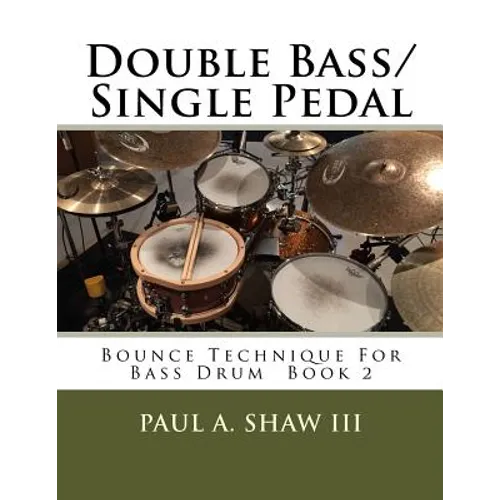 Double Bass/Single Pedal: Bounce Technique for Bass Drum Book 2
