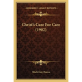 Christ's Cure For Care (1902)