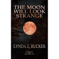 The Moon Will Look Strange