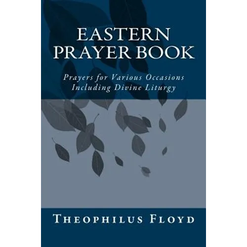 Eastern Prayer Book: Prayers for Various Occasions Including Divine Liturgy