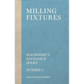 Milling Fixtures - Machinery's Reference Series - Number 4