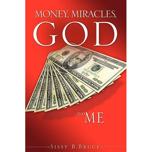 Money, Miracles, God and Me