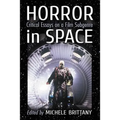 Horror in Space: Critical Essays on a Film Subgenre