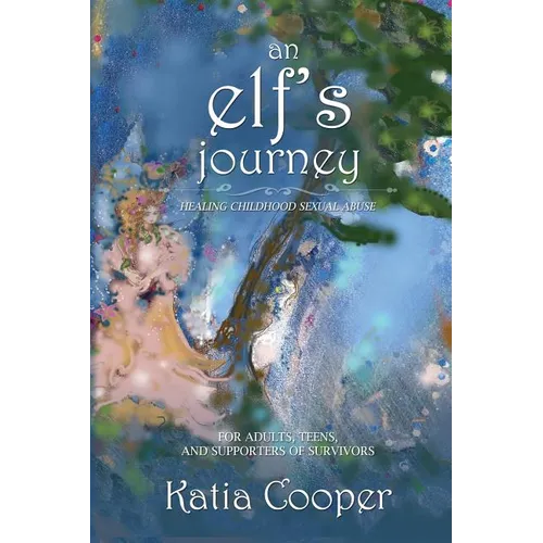 An Elf's Journey: Healing Childhood Sexual Abuse