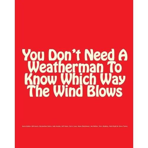 You Don't Need A Weatherman To Know Which Way The Wind Blows