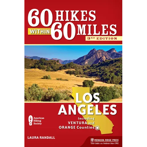 60 Hikes Within 60 Miles: Los Angeles: Including Ventura and Orange Counties