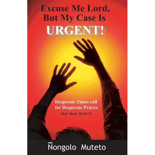 Excuse Me Lord But My Case Is Urgent