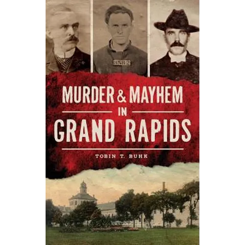 Murder & Mayhem in Grand Rapids