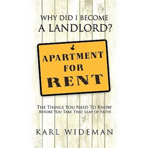 Why Did I Become a Landlord?: The Things You Need to Know Before You Take That Leap of Faith